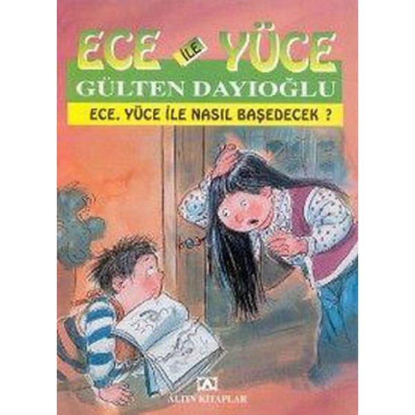 Ece İle Yüce / Ece Yüce İle Nasıl Baş Edecek - Altın Çocuk Yayınları