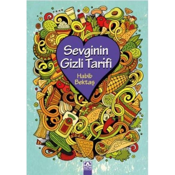 Sevginin Gizli Tarifi - Habib Bektaş - Altın Çocuk Yayınları