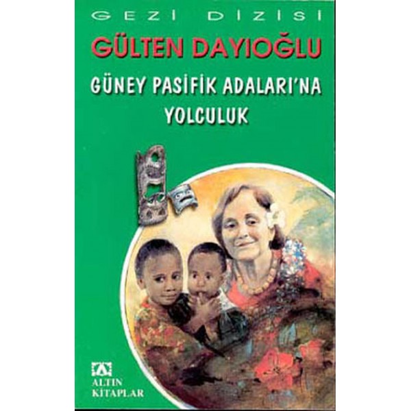 Güney Pasifik Adaları Na Yolculuk - Gülten Dayıoğlu - Altın Kitaplar