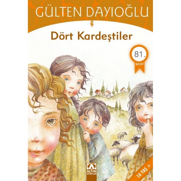 Dört Kardeştiler - Gülten Dayıoğlu - Altın Çocuk Yayınları