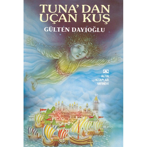 Tuna Dan Uçan Kuş - Gülten Dayıoğlu - Altın Kitaplar