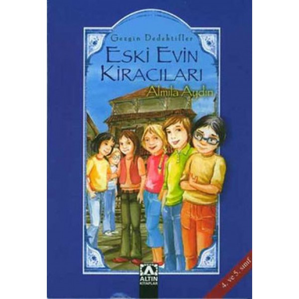 Gezgin Dedektifler 1 - Eski Evin Kiracıları 4. Ve 5. Sınıf - Almila Aydın - Altın Çocuk Yayınları