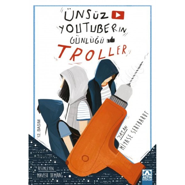 Ünsüz Youtuberın Günlüğü - Troller - Miyase Sertbarut - Altın Kitaplar