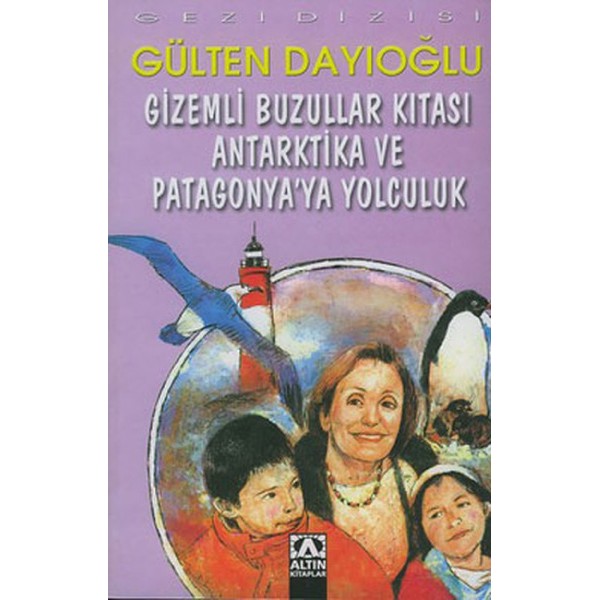 Gizemli Buzullar Kıtası Antarktika Ve Patagonya Ya Yolculuk - Gülten Dayıoğlu - Altın Kitaplar