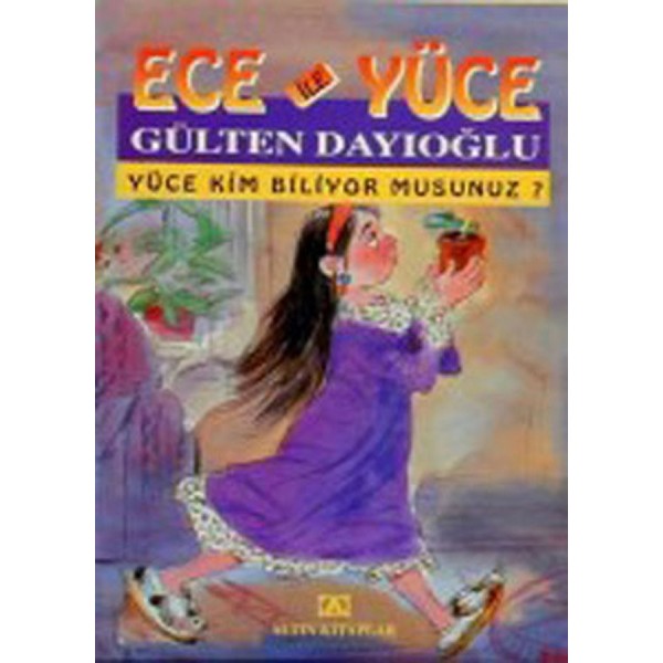 Ece İle Yüce-Yüce Kim Biliyormusunuz? - Gülten Dayıoğlu - Altın Kitaplar