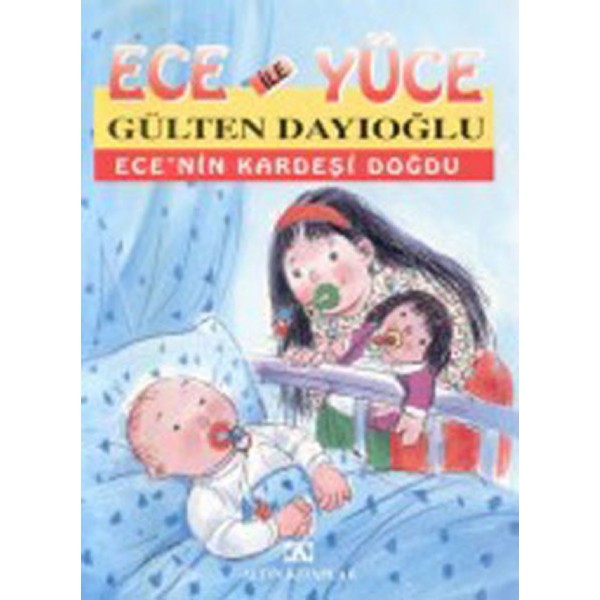 Ece İle Yüce-Ece Abla Oluyor - Altın Çocuk Yayınları