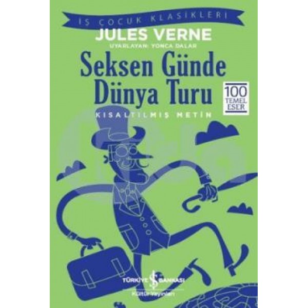 Seksen Günde Dünya Turu - İş Kültür Çocuk Klasikleri - Jules Verne