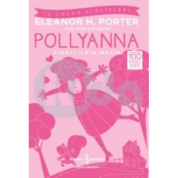 Pollyanna - İş Kültür Çocuk Klasikleri - Eleanor H. Porter