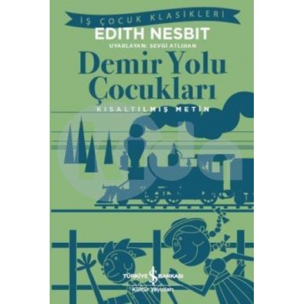 Demir Yolu Çocukları - İş Kültür Çocuk Klasikleri - Edith Nesbit