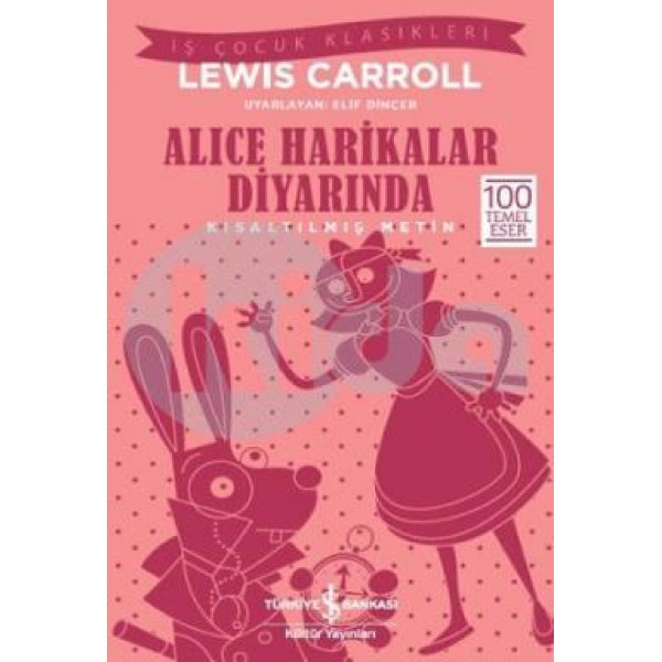 Alice Harikalar Diyarında-İş Çocuk Klasikleri - Lewis Caroll