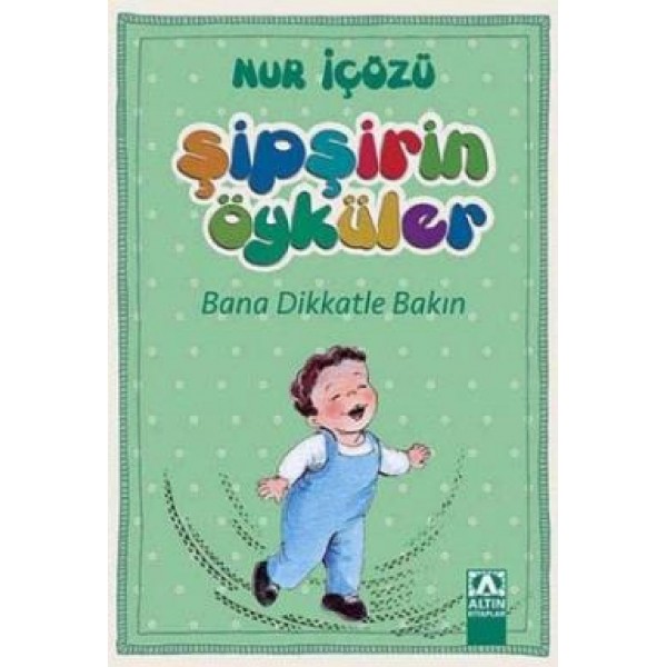 Şipşirin Öyküler Bana Dikkatle Bakın - Nur İçözü