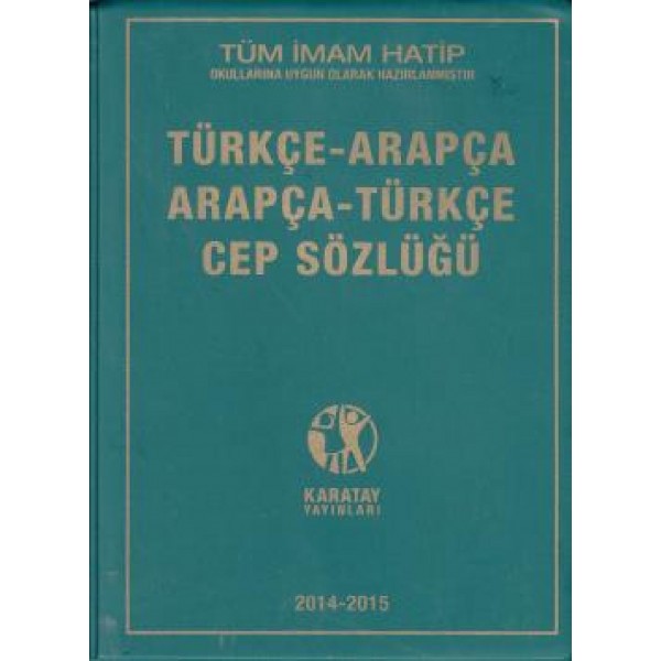 Karatay Türkçe - Arapça / Arapça - Türkçe Cep Sözlüğü - Ahmet Selçuk