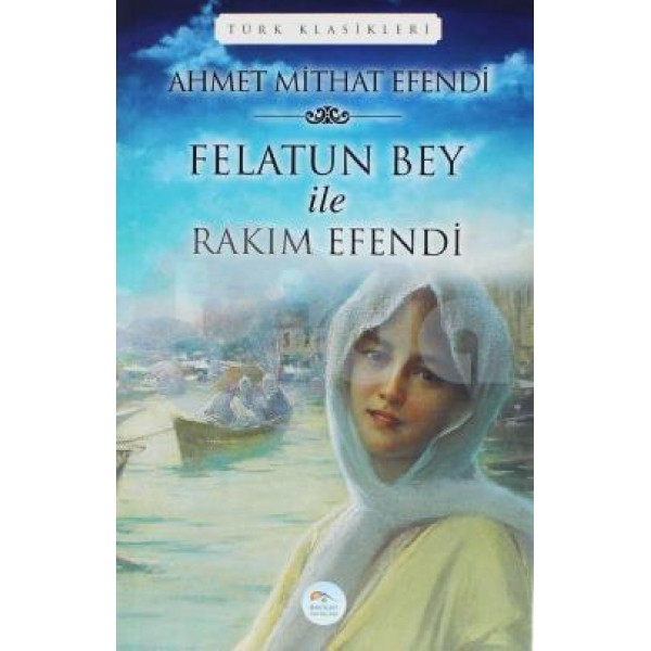 Felatun Bey İle Rakım Efendi  - Ahmet Mithat Efendi