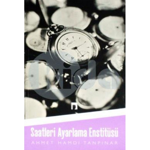 Saatleri Ayarlama Enstitüsü  - Ahmet Hamdi Tanpınar