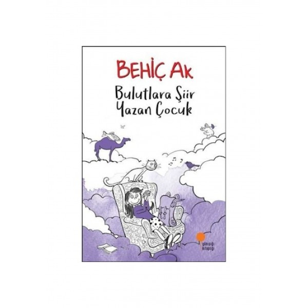 Bulutlara Şiir Yazan Çocuk  - Behiç Ak