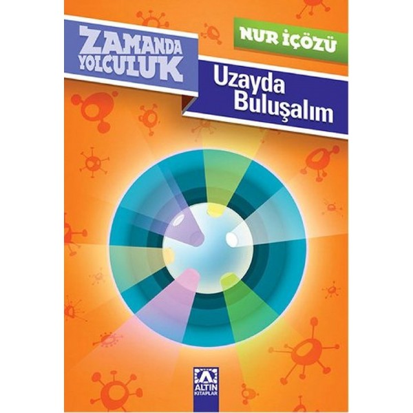 Zamanda Yolculuk - Uzayda Buluşalım - Altın Çocuk Yayınları